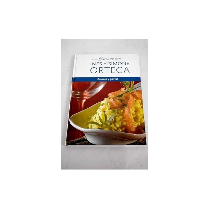 Cocinar con Inés y Simone Ortega: Arroces y pastas.
